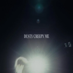 Обкладинка треку: Dusty Creepy Me Обкладинка: Dusty Creepy Me