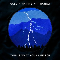 Обкладинка треку: This Is What You Came For Обкладинка: This Is What You Came For