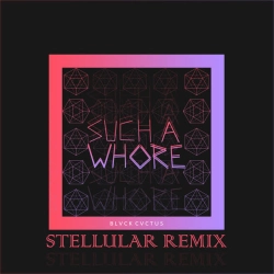 Обкладинка: Such a Whore (Stellular Remix)