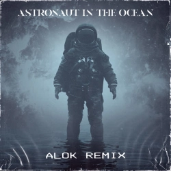 Обкладинка: Astronaut In The Ocean - Alok Remix