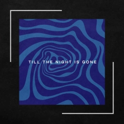 Обкладинка треку: Till the Night Is Gone Обкладинка: Till the Night Is Gone