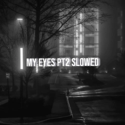 Обкладинка: my eyes - Slowed