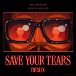 Обкладинка треку: Save Your Tears (with Ariana Grande) (Remix) Обкладинка: Save Your Tears (with Ariana Grande) (Remix)